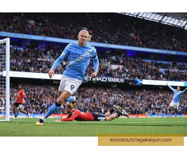 哈兰德阵型变化带来进攻端新趋势效率持续提升